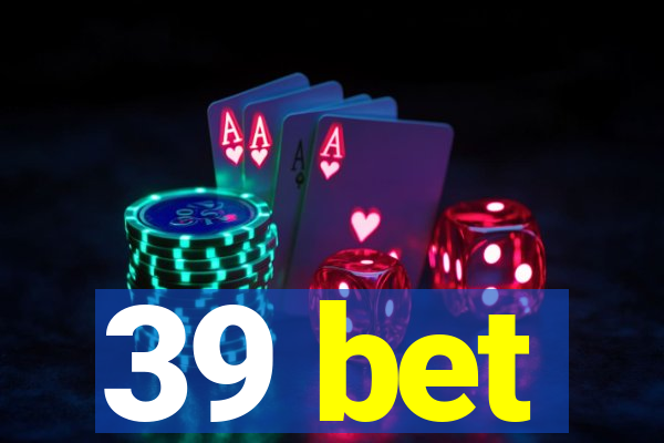 39 bet